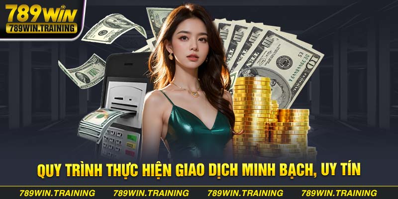 Quy trình thực hiện giao dịch minh bạch, uy tín