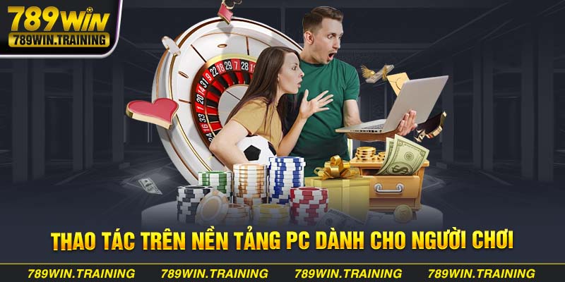 Thao tác trên nền tảng PC dành cho người chơi